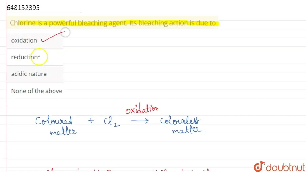 Chlorine is a powerful bleaching agent. Its bleaching action is due to