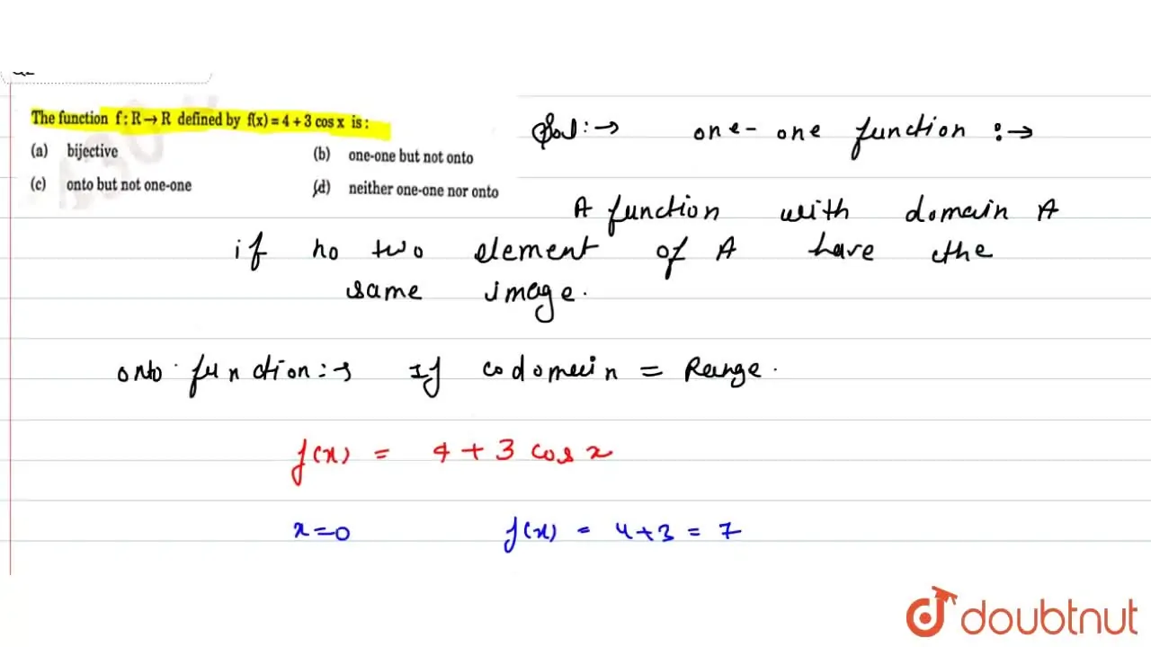 The function f:R to R defined f(x) = 4+3 cos x is,