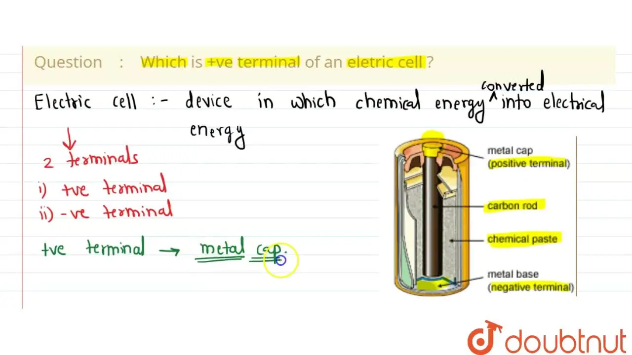 Which is +ve terminal of an eletric cell