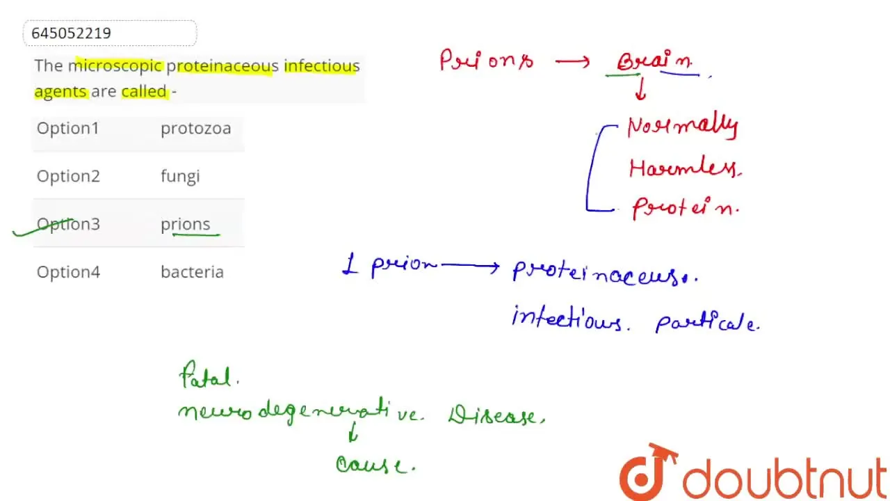 The microscopic proteinaceous infectious agents are called