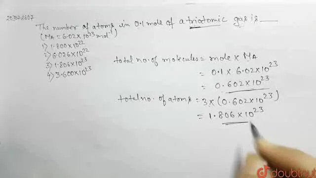 The numbr of atoms in 0.1 mole of a triatomic gas is .(N(A)=6.02xx10^(