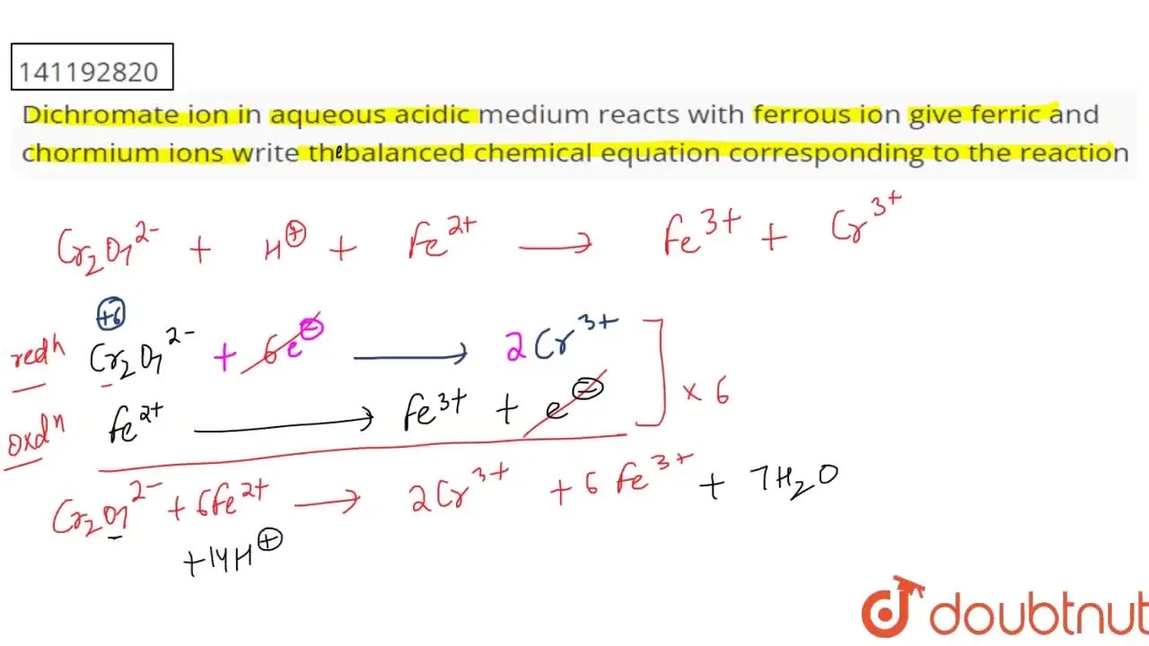 Dichromate ion in aqueous acidic medium reacts with ferrous ion give f