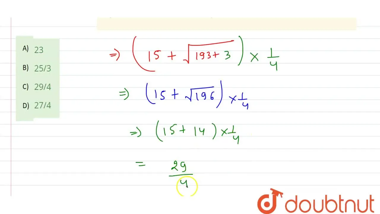 (sqrt (225) + sqrt (193 + sqrt9)) का एक चौथाई किसके बराबर है।