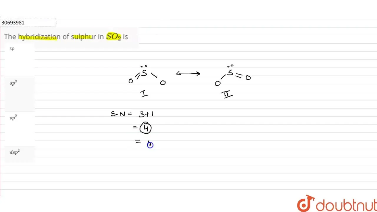 The hybridization of sulphur in SO2 is