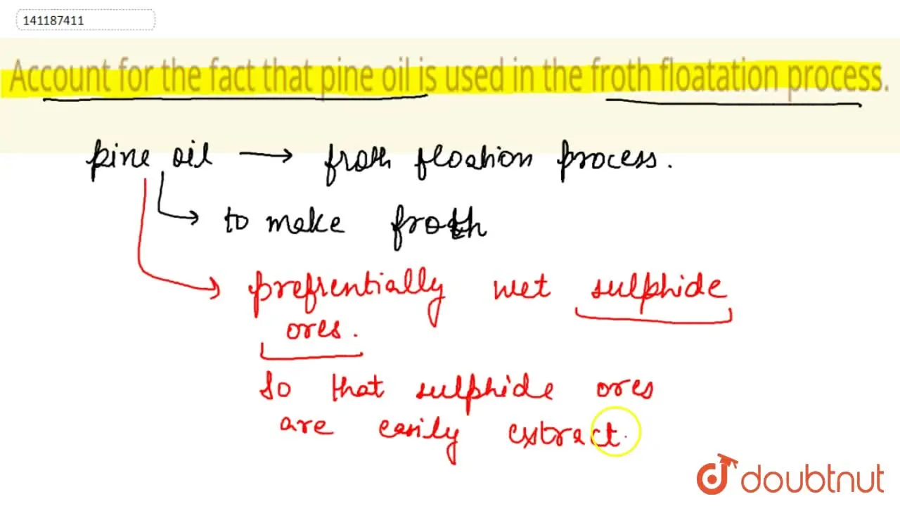 Account for the fact that pine oil is used in the froth floatation