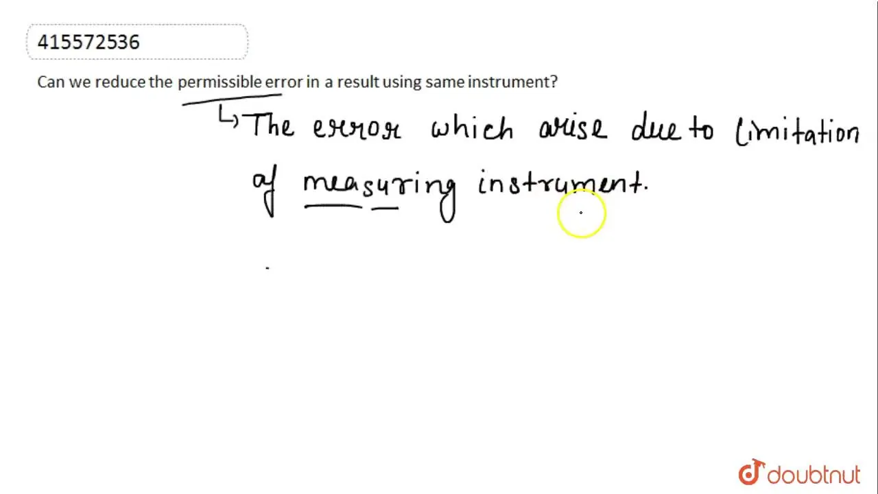 Can we reduce the permissible error in a result using same instrument?