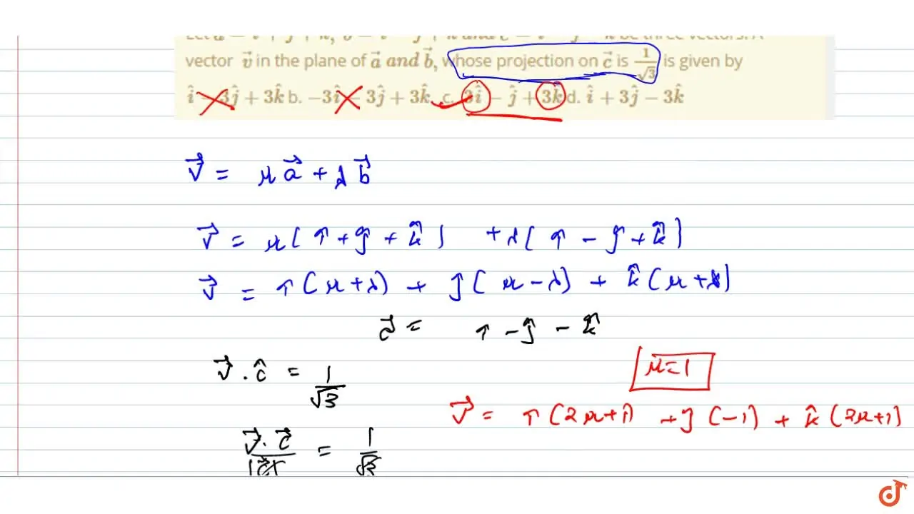 Let Vec A= Hat I+ Hat J+ Hat K , Vec B= Hat I- Hat J+ Hat Ka N D Vec