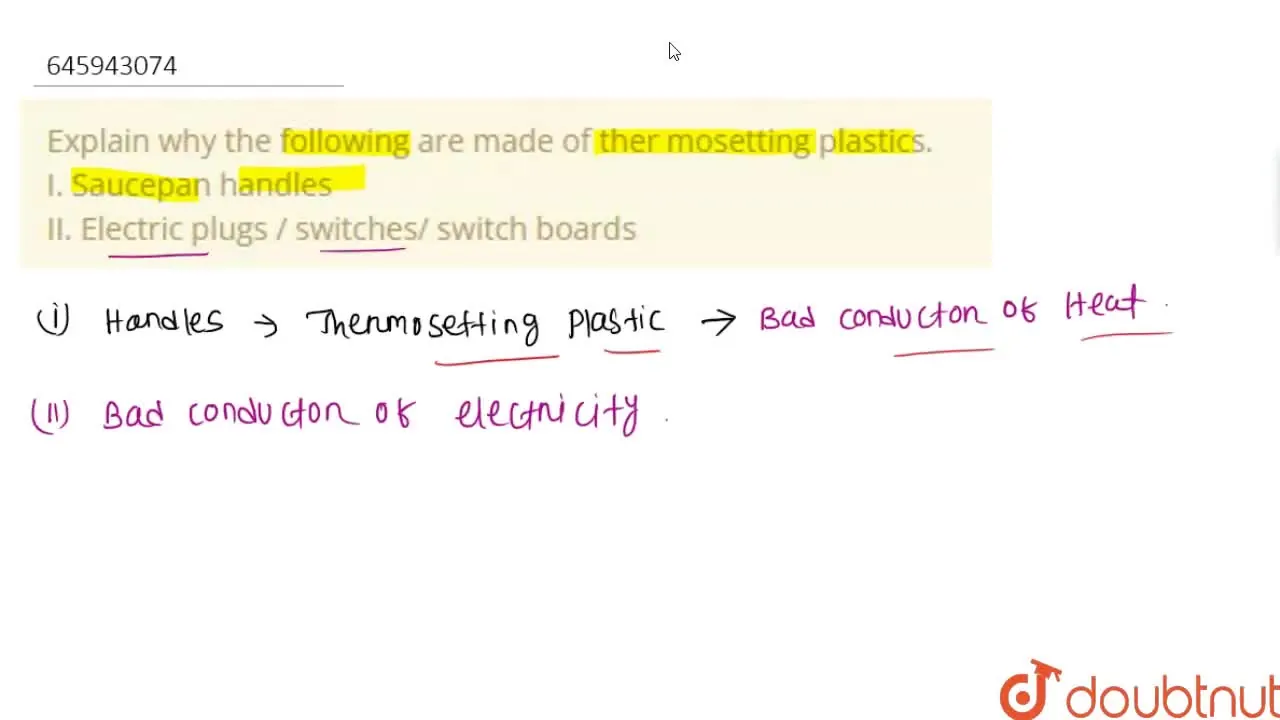 Explain why the following are made of ther mosetting plastics. I.