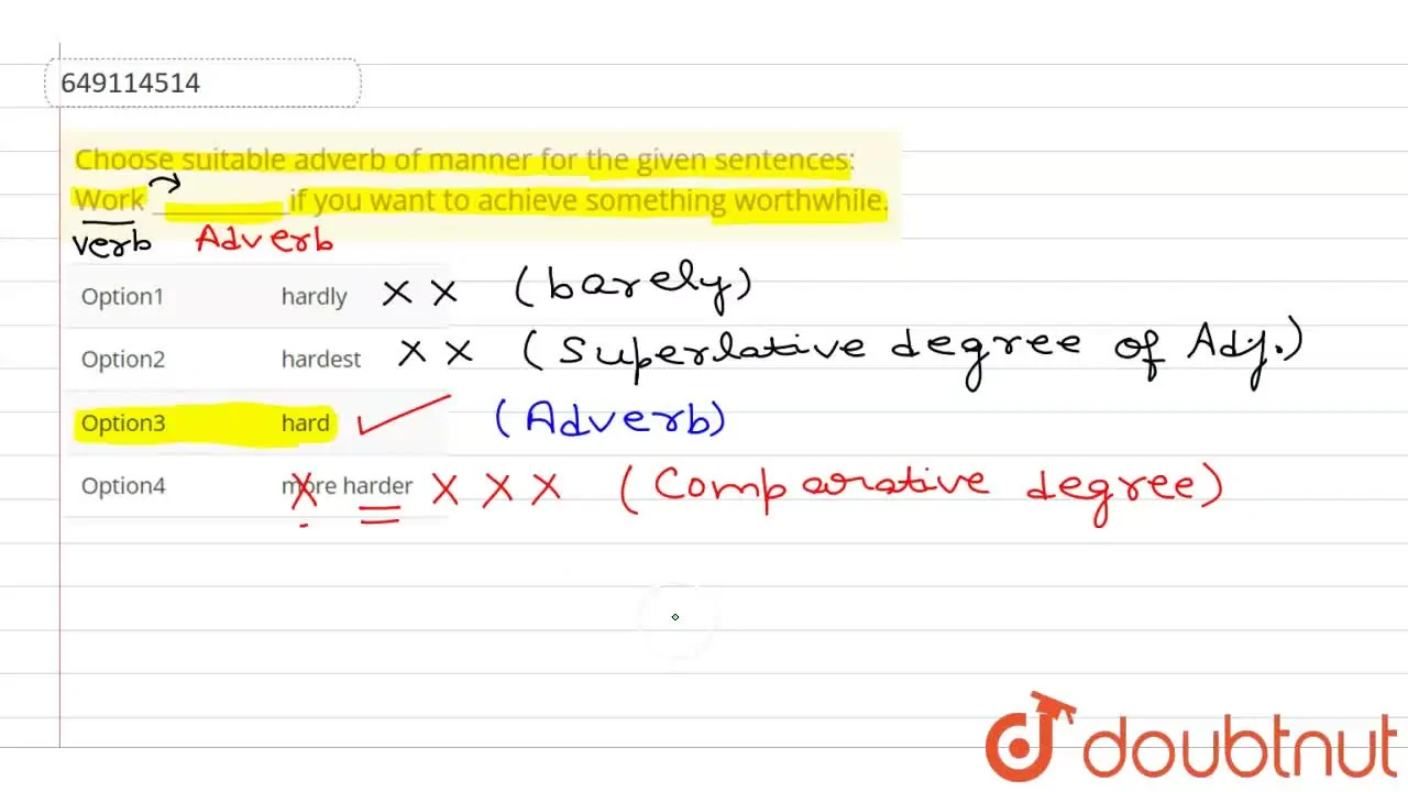 Choose suitable adverb of manner for the given sentences: Work  ___________if you want to achieve something worthwhile.