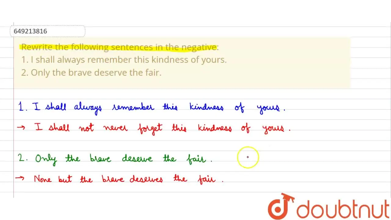 Rewrite the following sentences in the negative: 1. I shall always