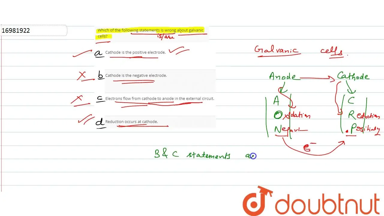 Which of the following statements is wrong about galvanic cells?