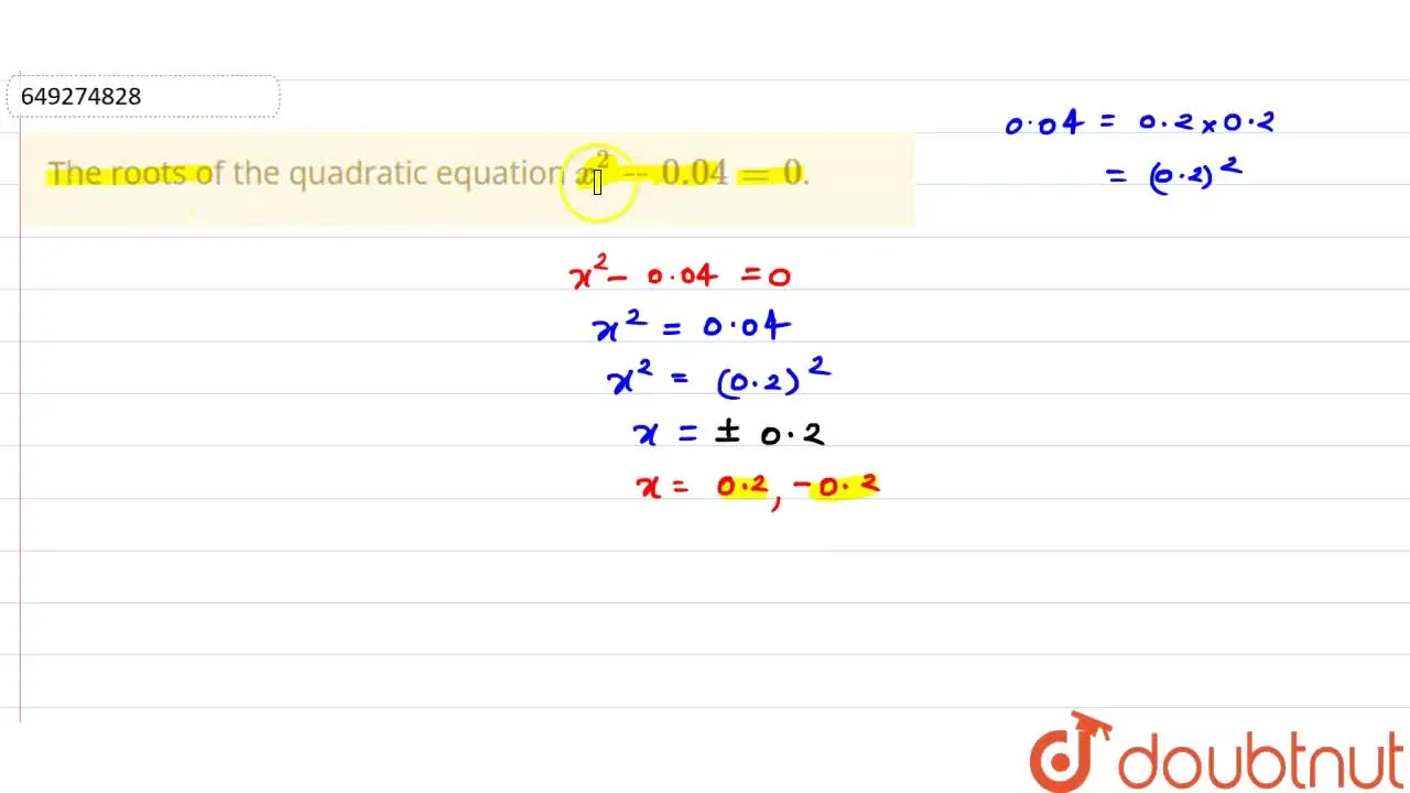 The roots of the quadratic equation x^(2) -0.04 = 0.