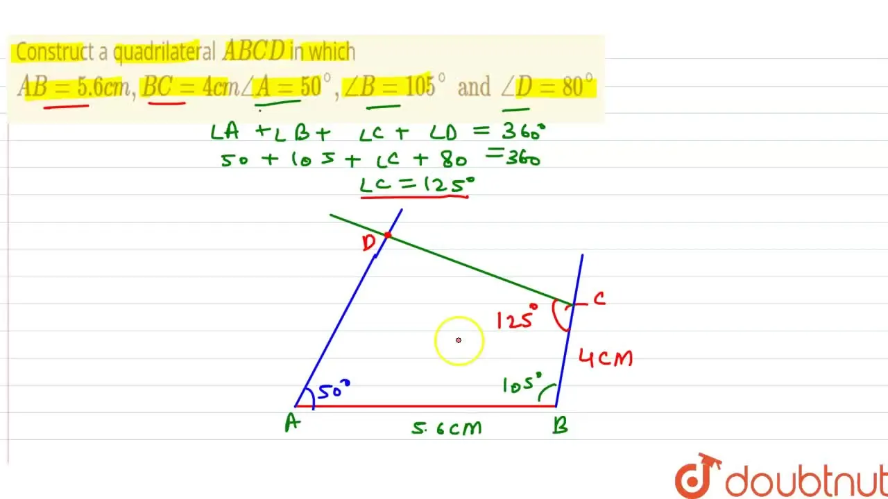 Construct a quadrilateral ABCD in which AB=5.6 cm, BC=4cm angleA=50^@