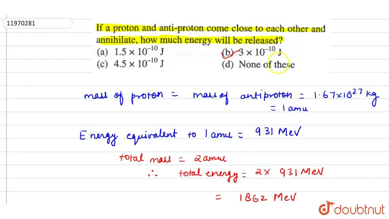 If a proton and anti-proton come close to each other and annihilate, h