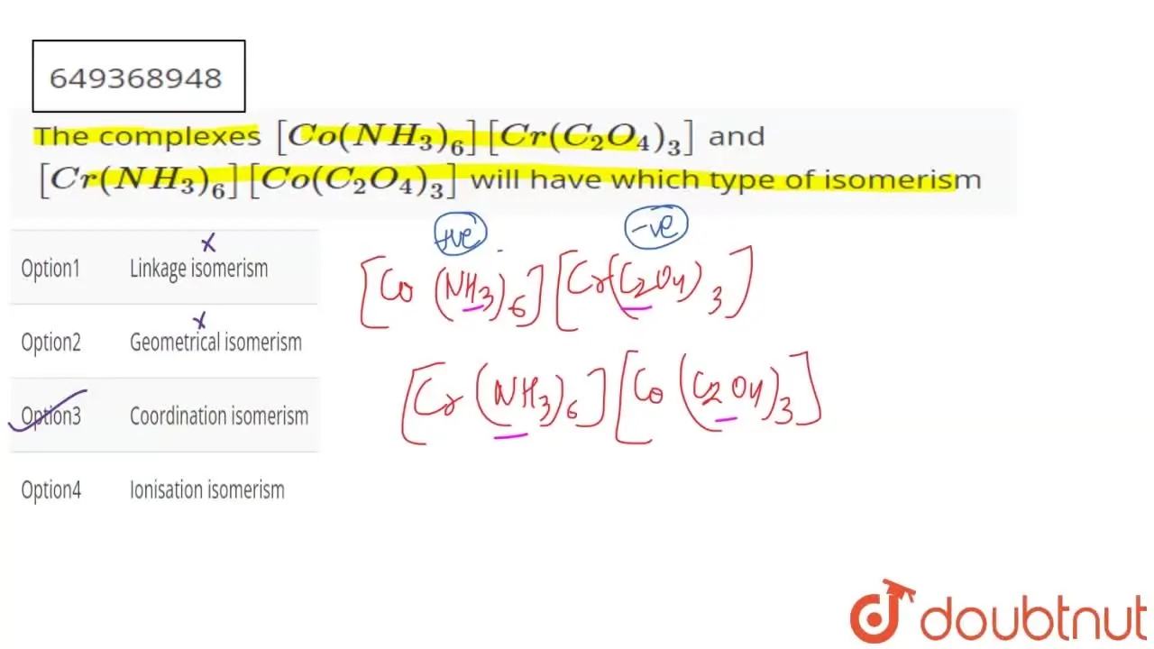 The complexes `[Co(NH_3)_6][Cr(C_2O_4)_3]` and `[Cr(NH_3)_6][Co