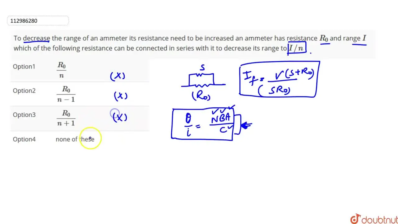 To decrease the range of an ammeter its resistance need to be incre