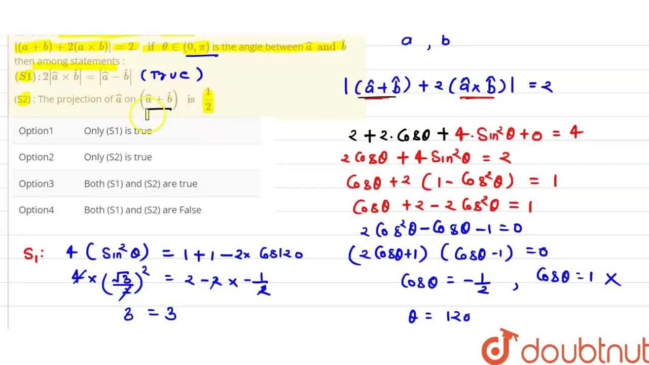 Let A And B Be Two Unit Vectors Such That |(a+b)+2(a Xx B)|=2 . " If