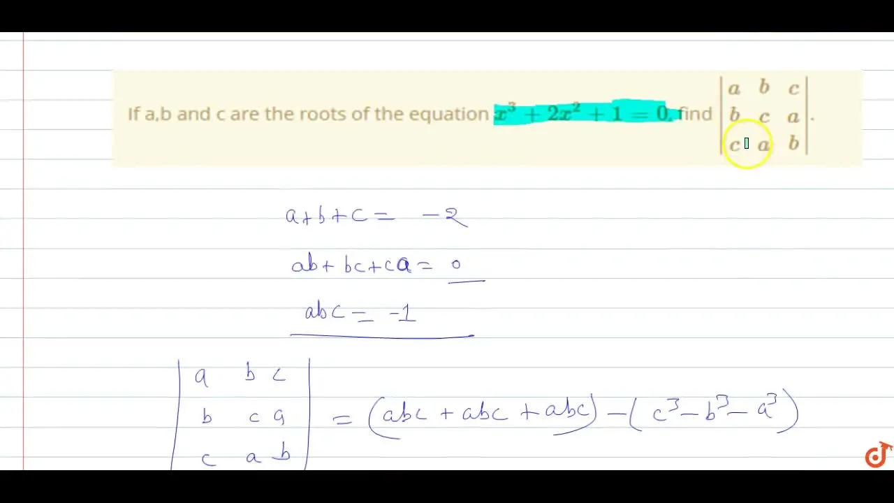 If A,b And C Are The Roots Of The Equation X^3+2x^2+1=0, Find |[a,b,c]