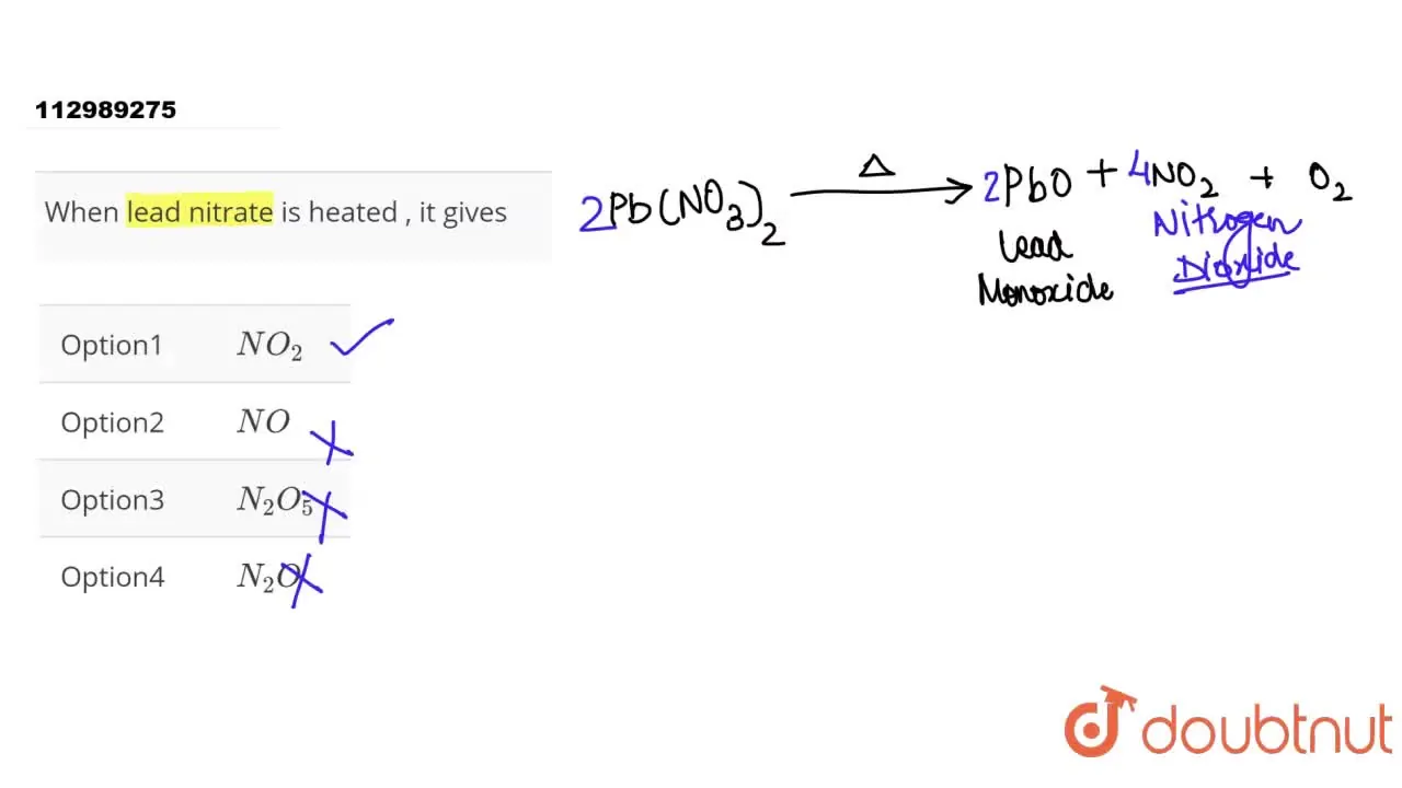 When lead nitrate is heated , it gives