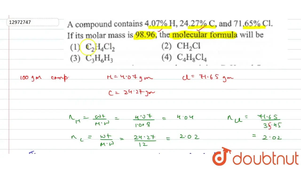 A compound contains 4.07% H,. 24.27% C, and 71.65% Cl. If its molar ma