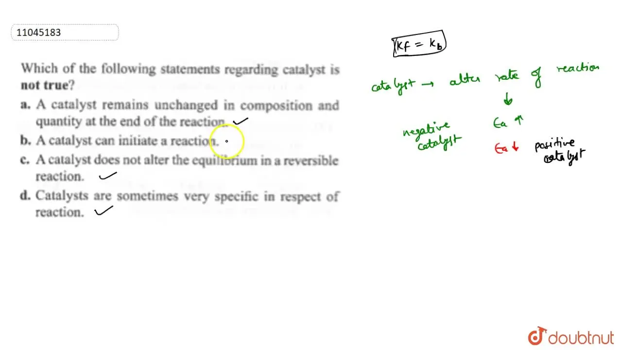A catalyst does not change the state of equlibrium in a chemic