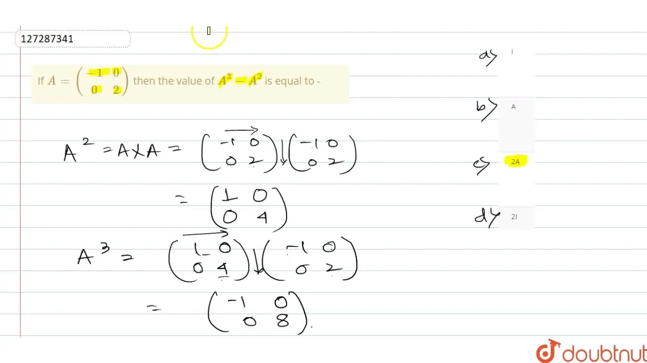 [Bengali] If A=((-1,0),(0,2)) Then The Value Of A^(3)-A^(2) Is Equal T