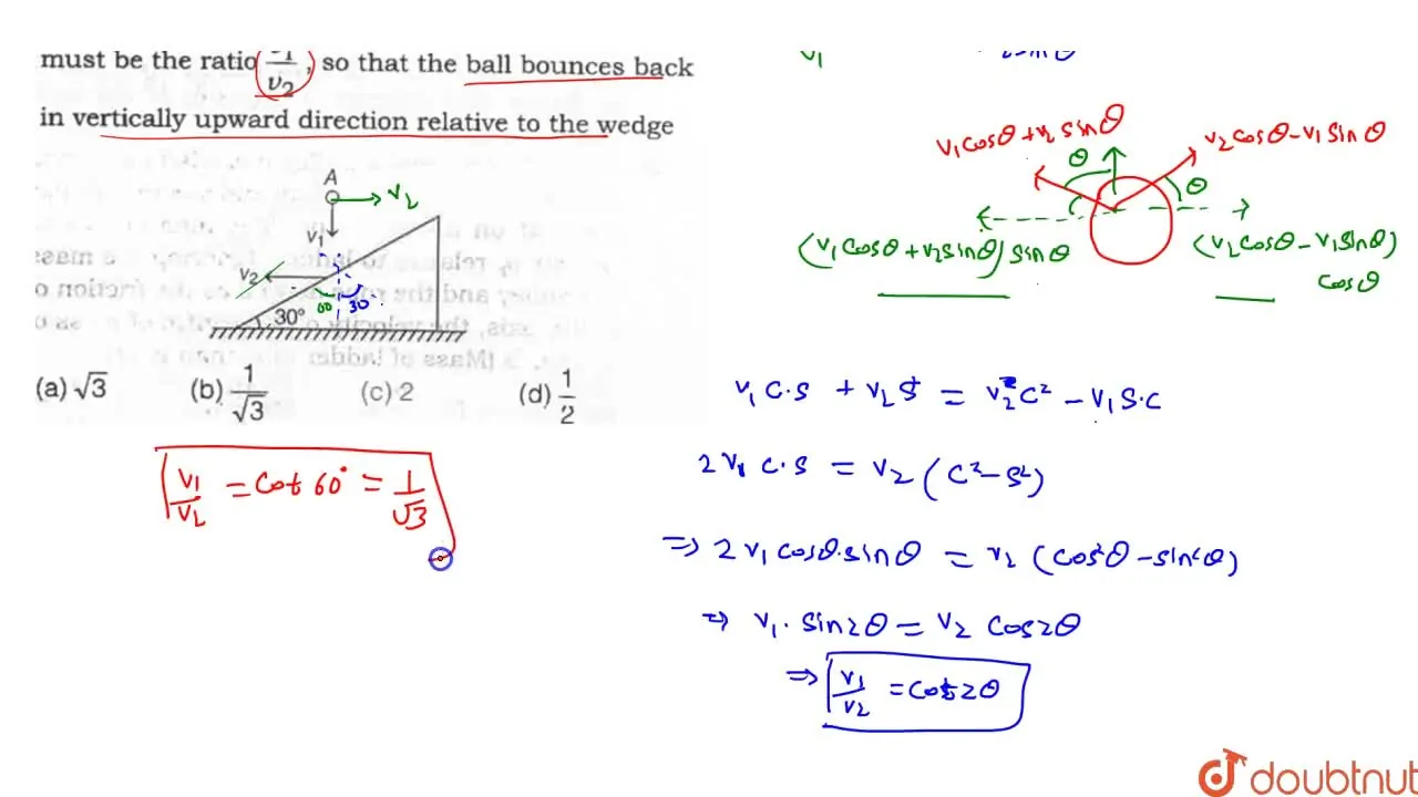 A ball A is falling vertically downwards with velocity v(1) . It strik