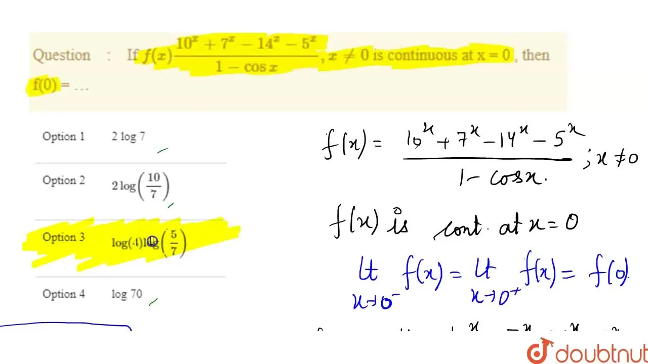 If f(x) (10^(x)+7^(x)14^(x)5^(x))/(1cos x), x != 0 is continuous