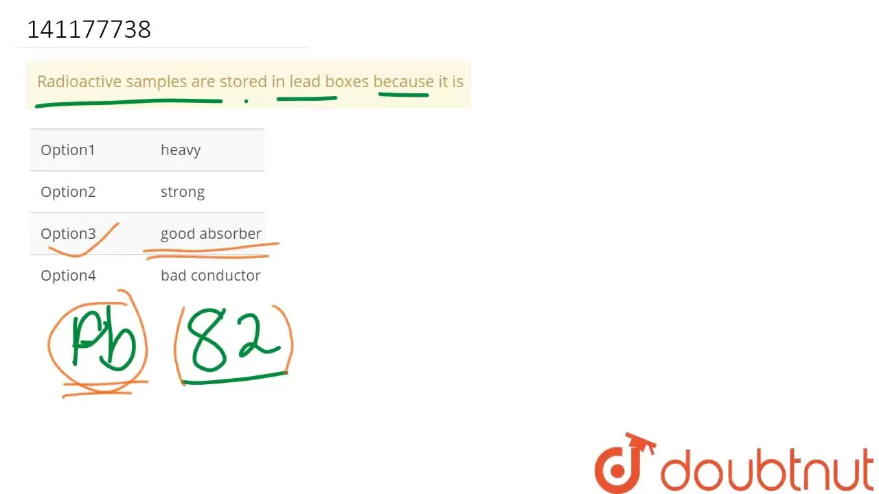 Radioactive samples are stored in lead boxes because it is