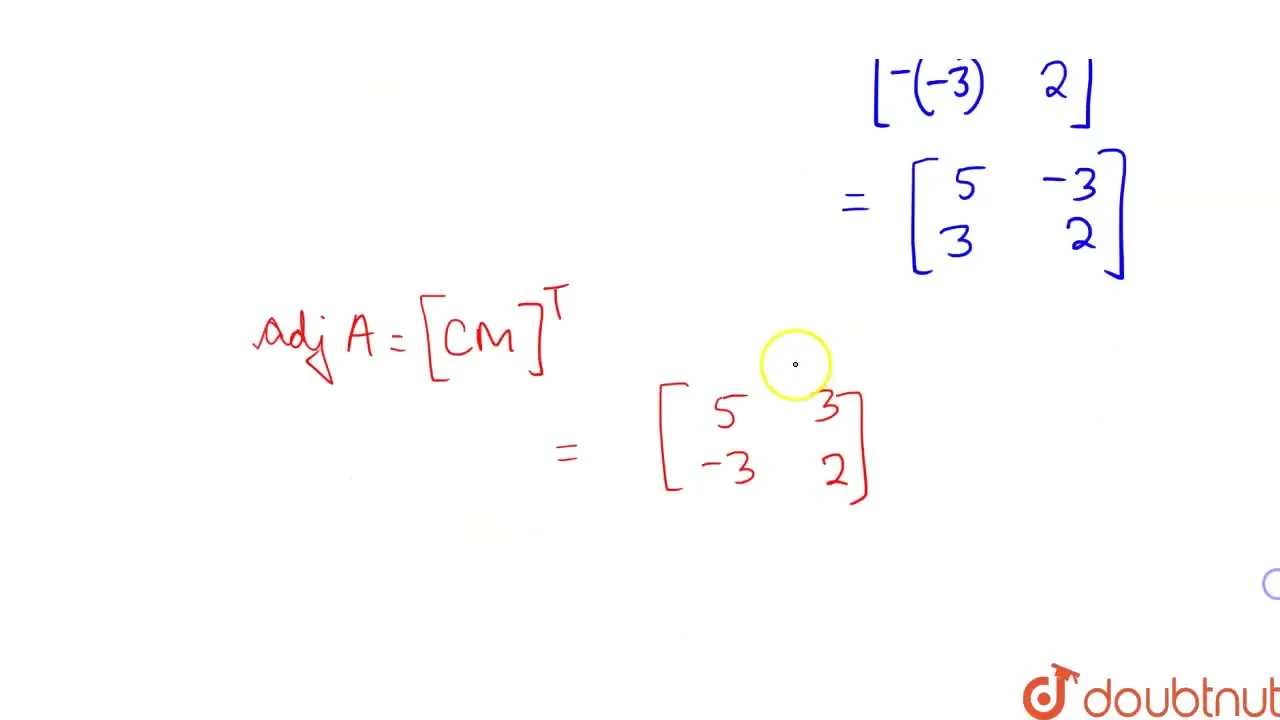 If A=[[2, -3], [3, 5]], then adjA=