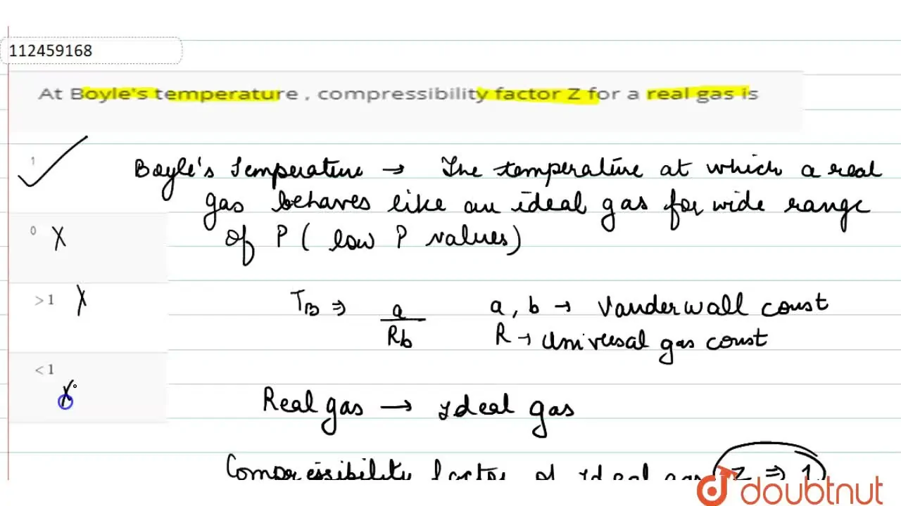 At Boyle's temperature , compressibility factor Z for a real gas is