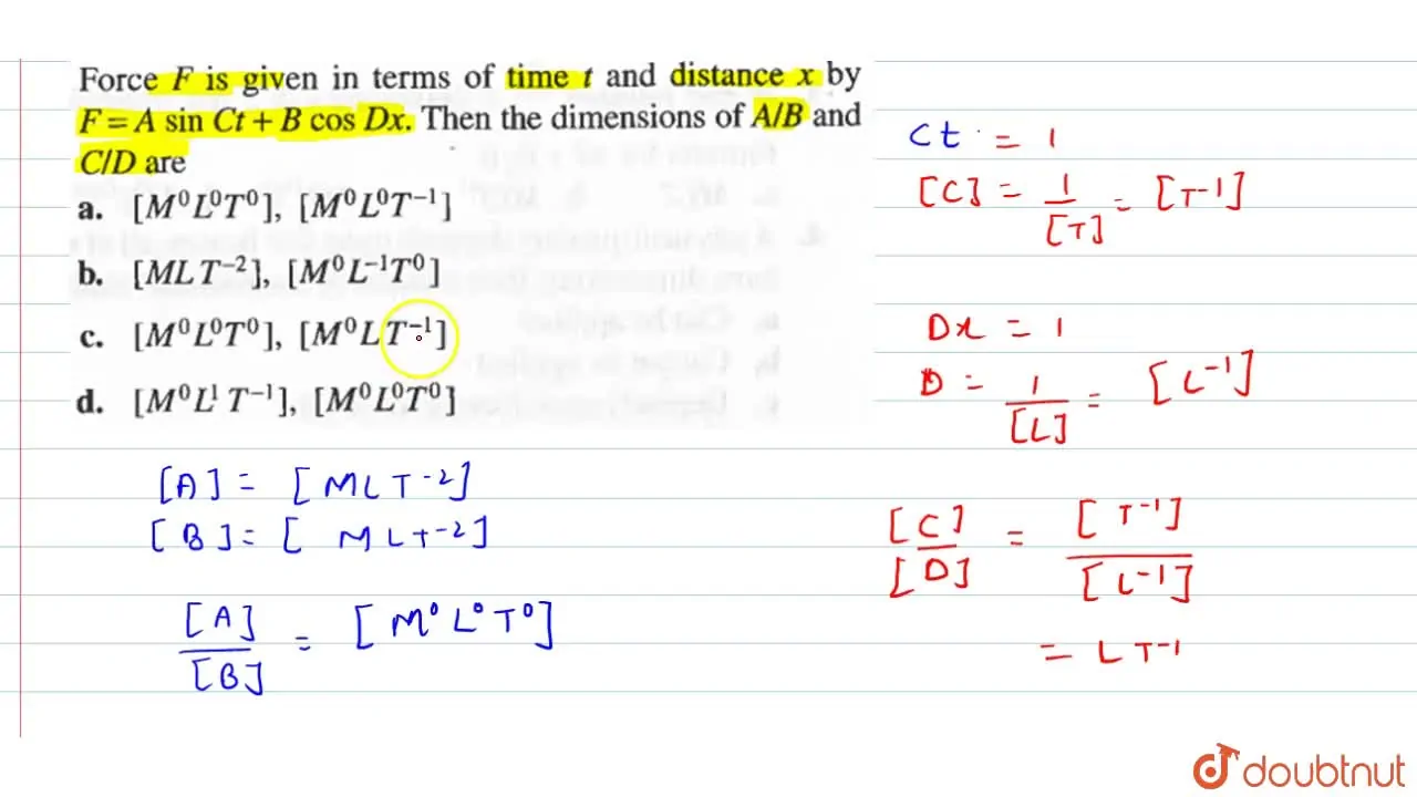 Force F Is Given In Terms Of Time T And Distance X By F = A Sin Ct + B