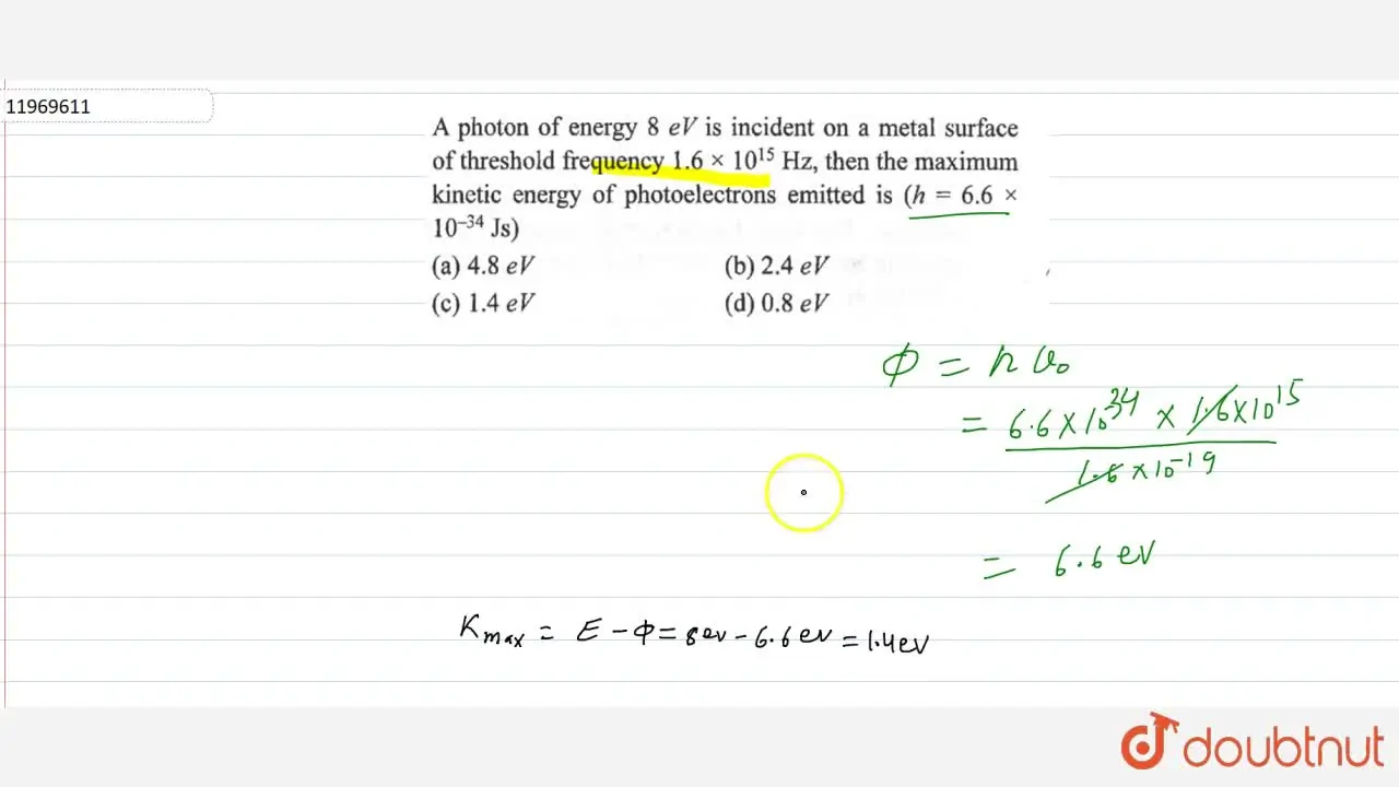 A photon of energy 8 eV is incident on a metal surface of threshold fr