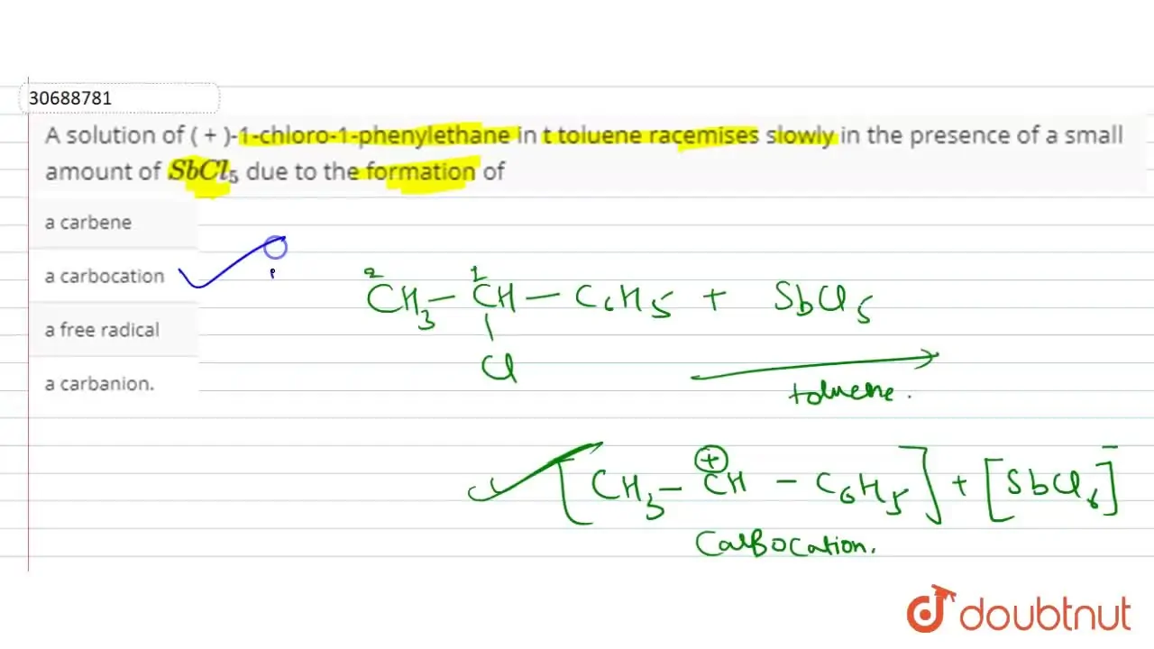 A solution of ( + )-1-chloro-1-phenylethane in t- toluene racemizes sl