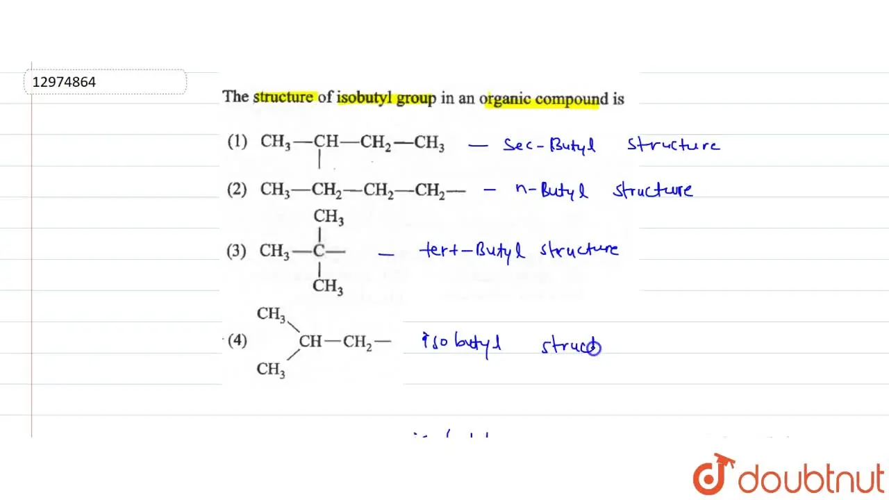 The Structure Of Isobutyl Group In An Organic Compound Is