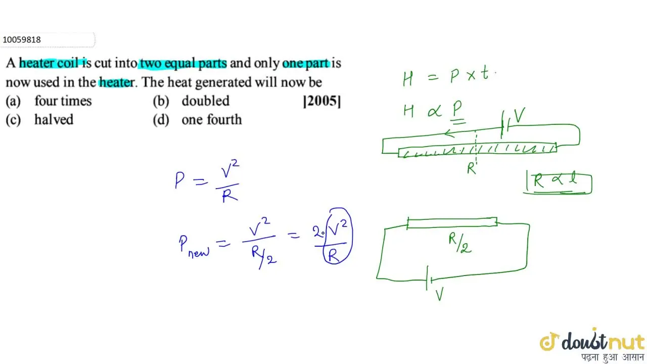 A heater coil is cut into two equal parts and only one part is now use