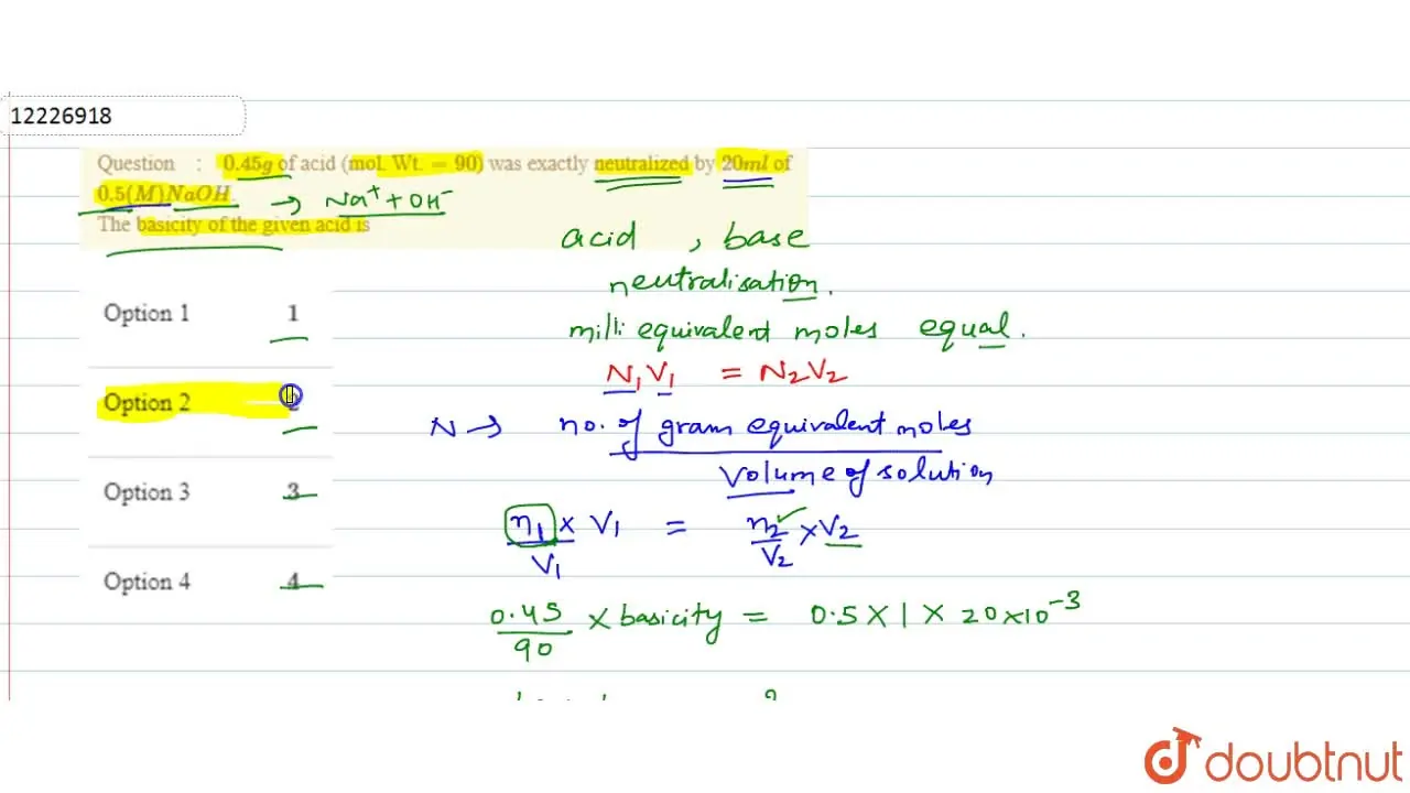 0.45 g of acid (mol. Wt.=90) was exactly neutralized by 20 ml of 0.5(M