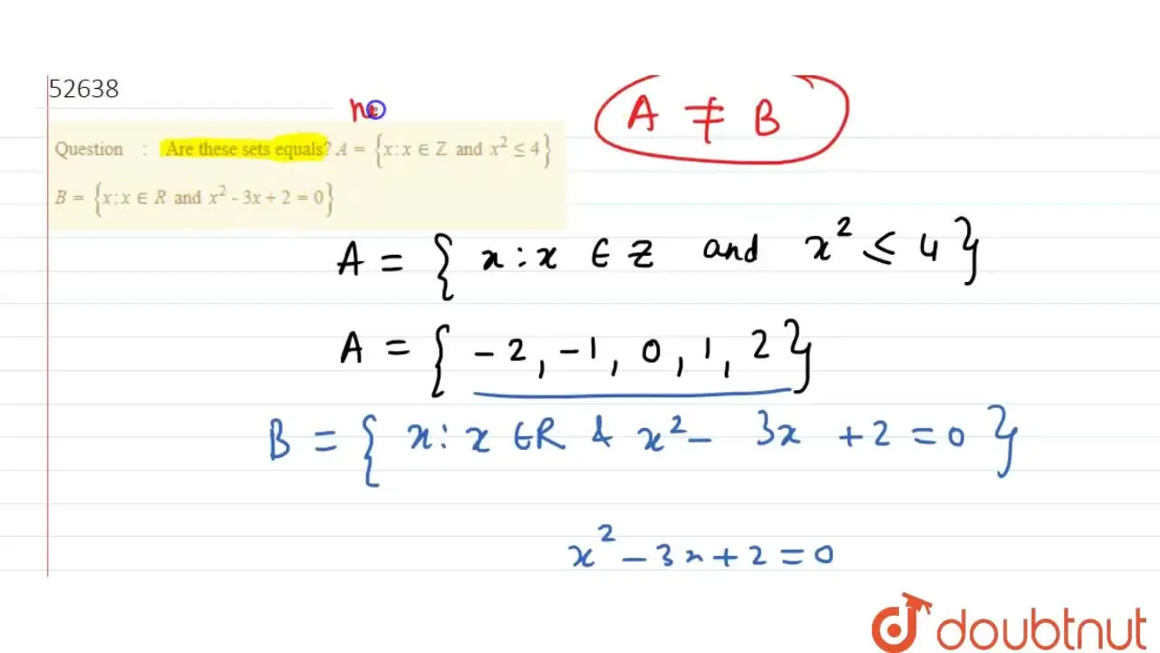 Are these sets equals? `A= {x:x in ZZ and x^2<=4}` `B={x:x in R