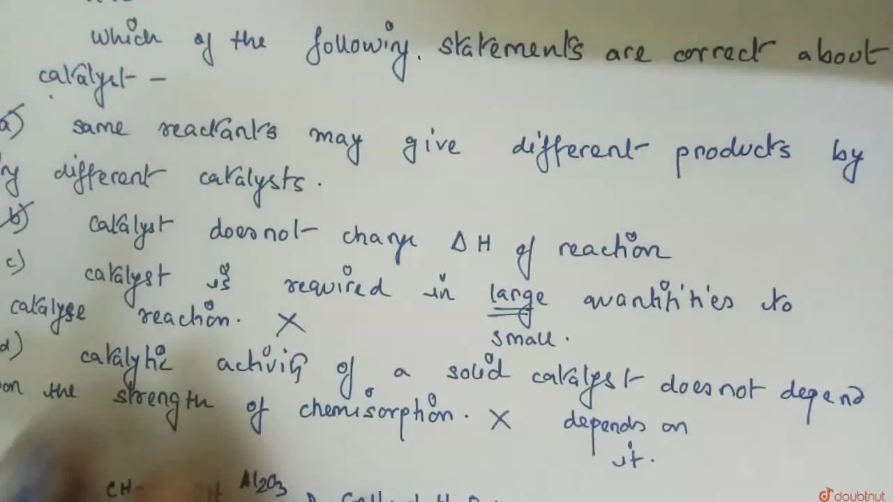 [Bengali] catalyst is required in large quantities to catalyse reactio