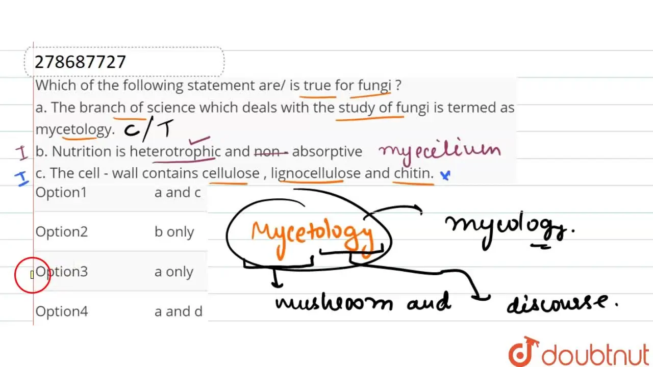 Which of the following statement are/ is true for fungi ? a. The bra