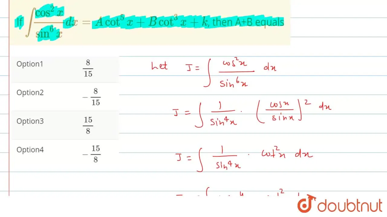 If Int cos 2 x sin 6 x dx Acot 5 x Bcot 3 x k Then A B Equals if-int-cos-2-x-sin-6-x-dx-acot-5-x-bcot-3-x-k-then-a-b-equals