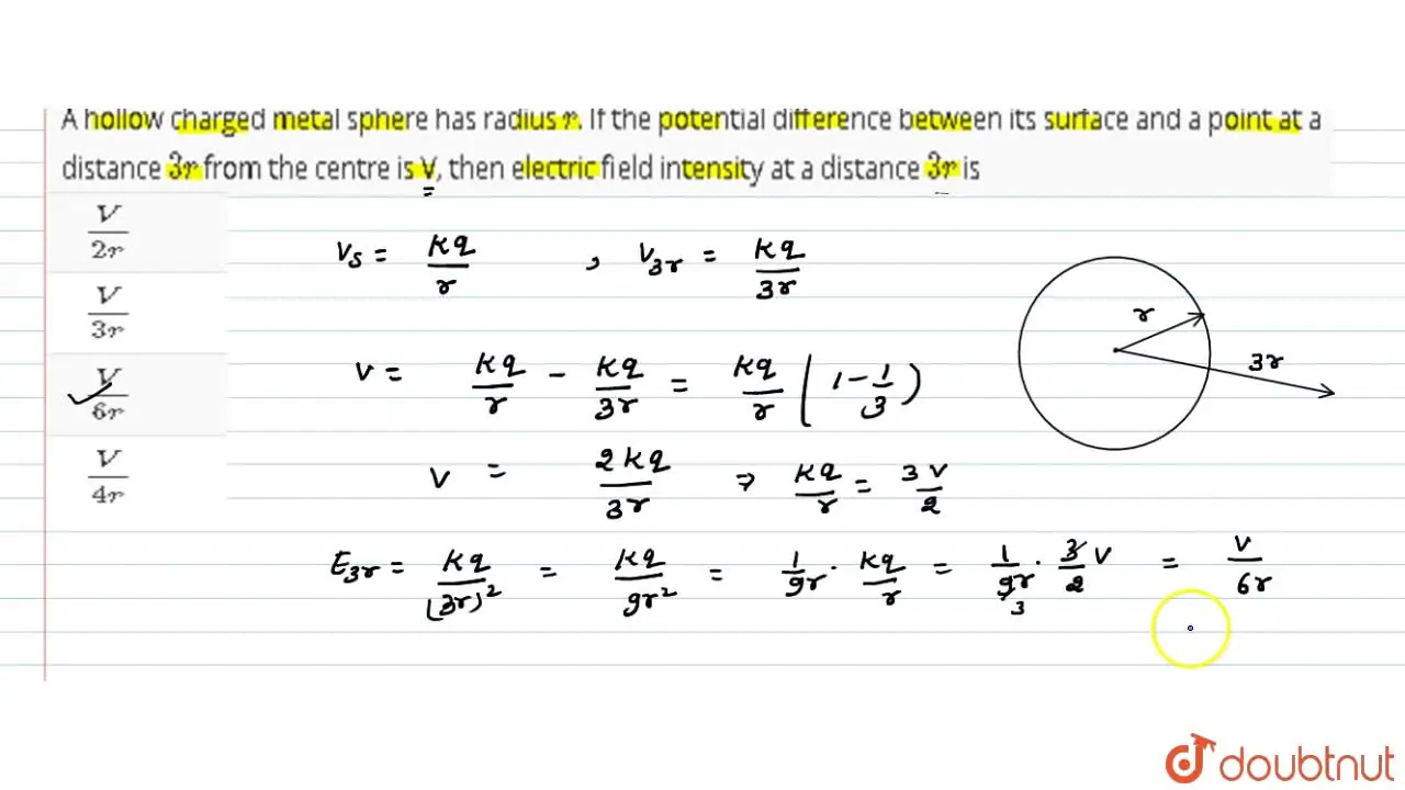 A hollow charged metal sphere has radius r. If the potential differenc