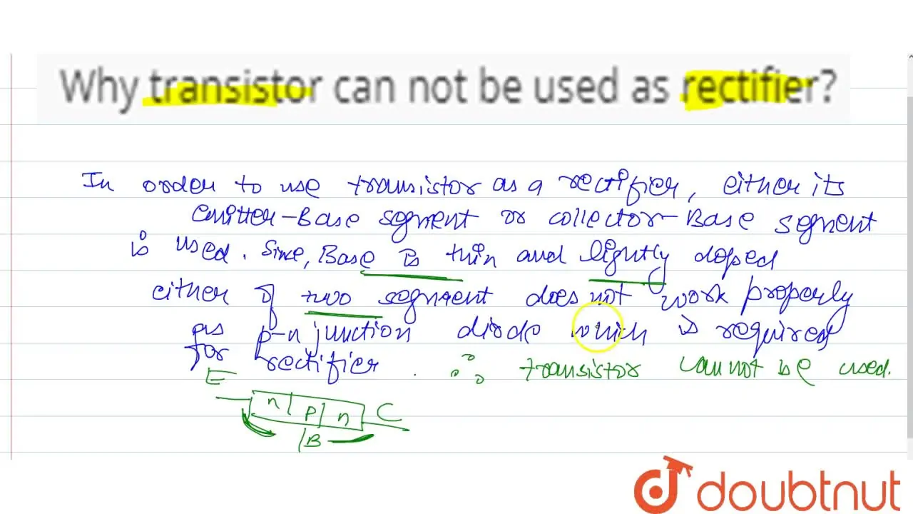Why transistor can not be used as rectifier?