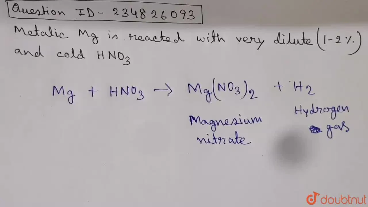 [Bengali] Metallic Mg is reacted with very dilute (12) and cold HN