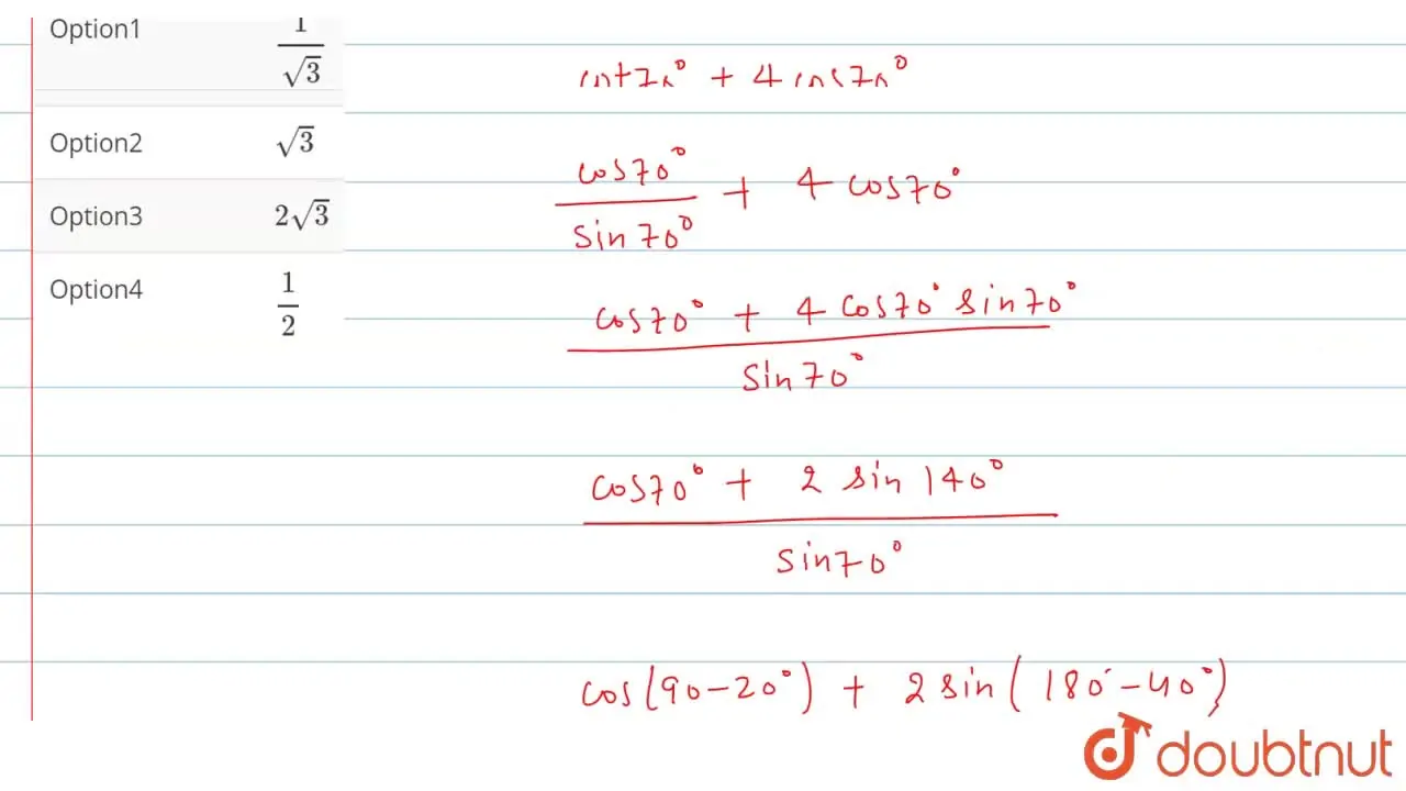 The value of cot 70^() + 4 cos 70^() is