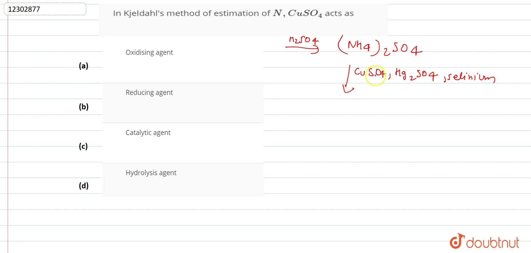 In Kjeldahl's method of estimation of N,CuSO(4) acts as