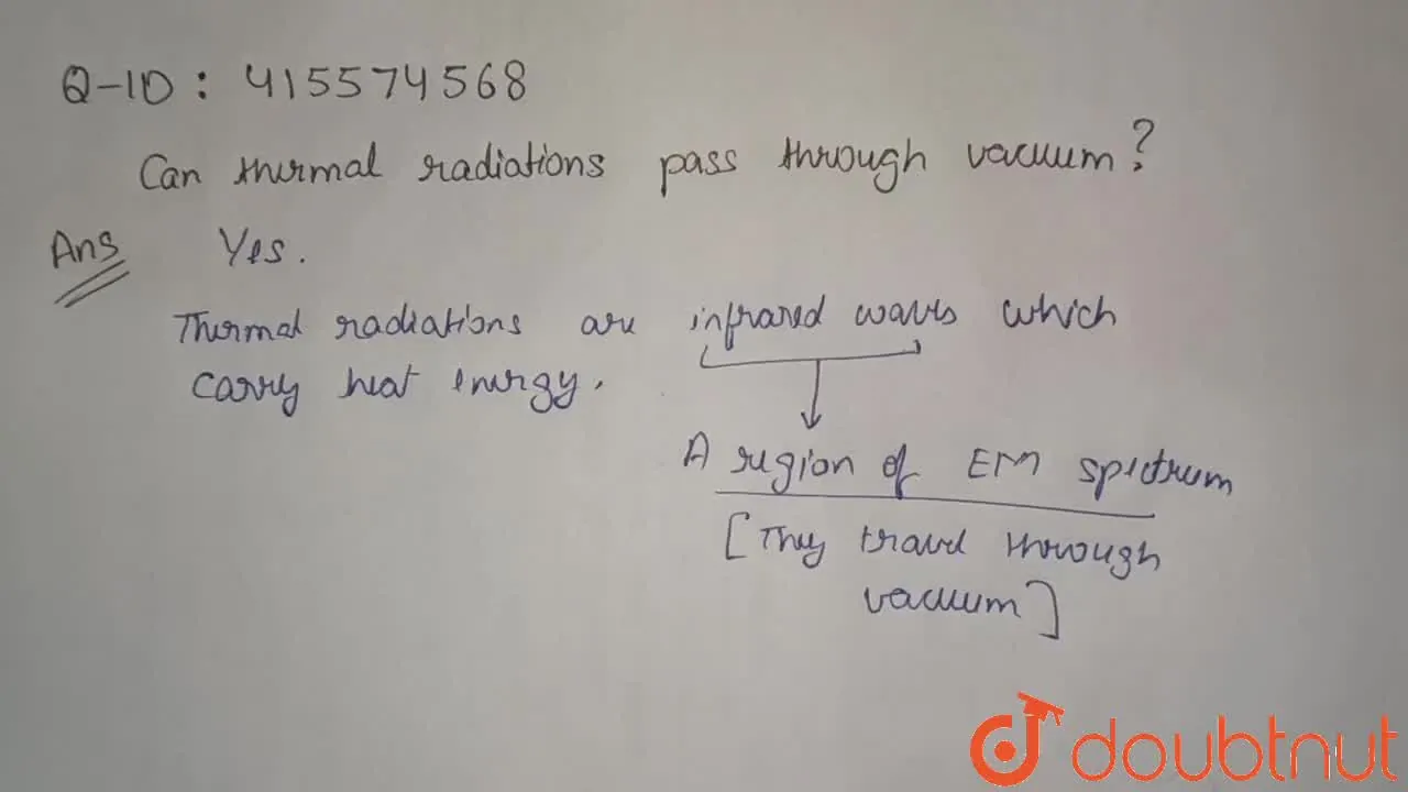 Can thermal radiations pass through vacuum?
