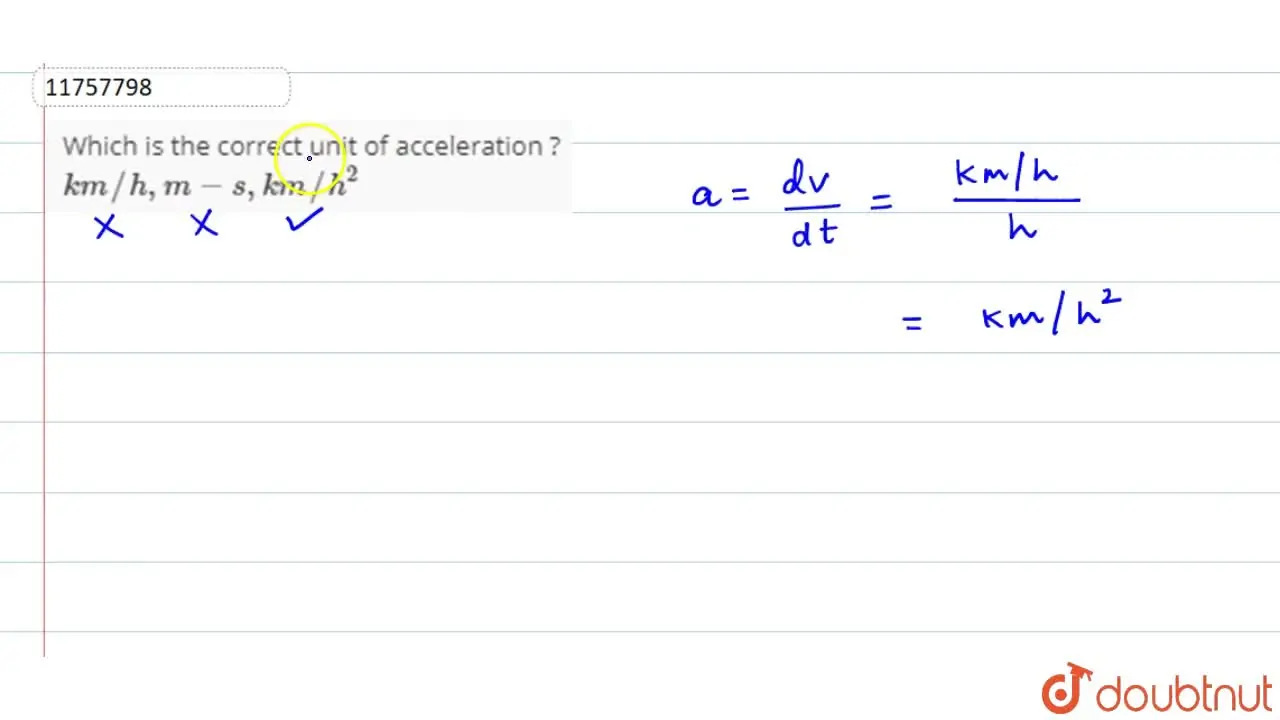 Which is the correct unit of acceleration ? km//h , ms , km//h^(2)