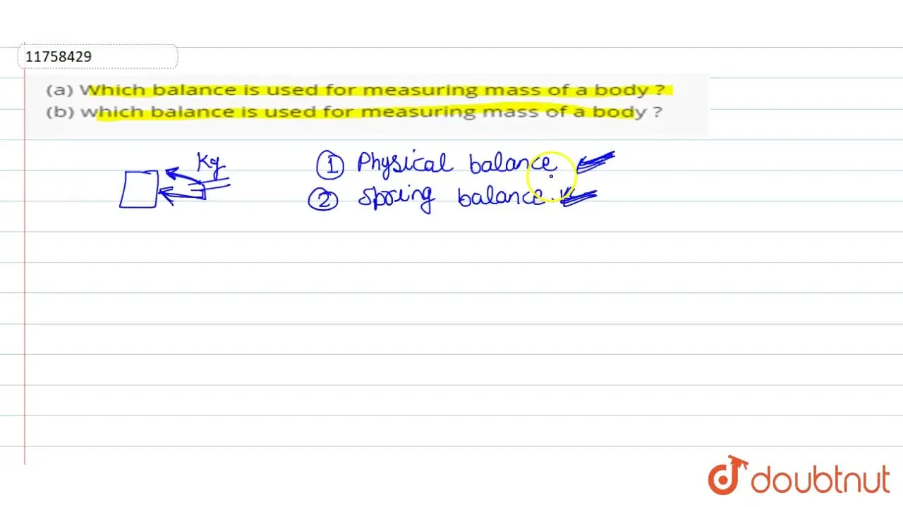 (a) Which balance is used for measuring mass of a body ? (b) which b