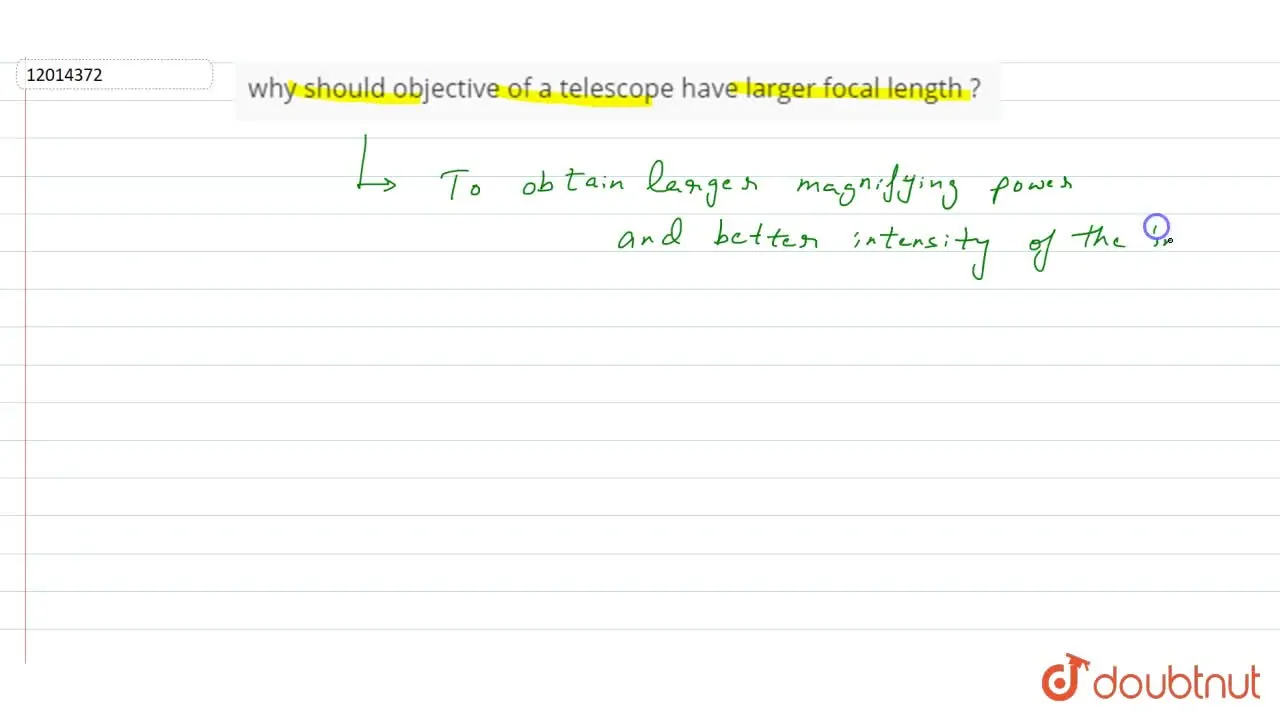 why should objective of a telescope have larger focal length